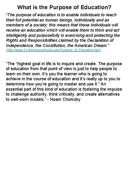 What is the Purpose of Education? “The purpose of education is to enable individuals