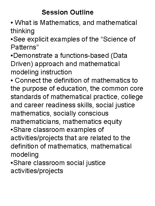 Session Outline • What is Mathematics, and mathematical thinking • See explicit examples of