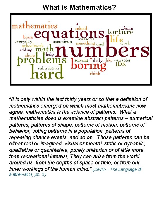 What is Mathematics? “It is only within the last thirty years or so that