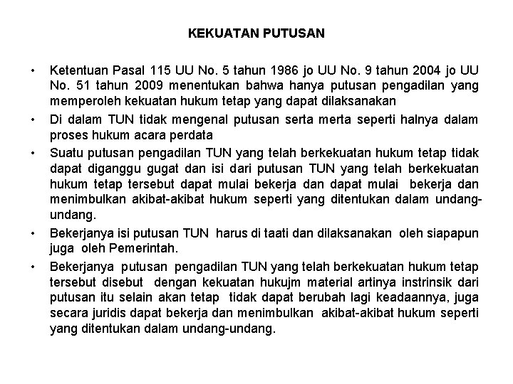 KEKUATAN PUTUSAN • • • Ketentuan Pasal 115 UU No. 5 tahun 1986 jo