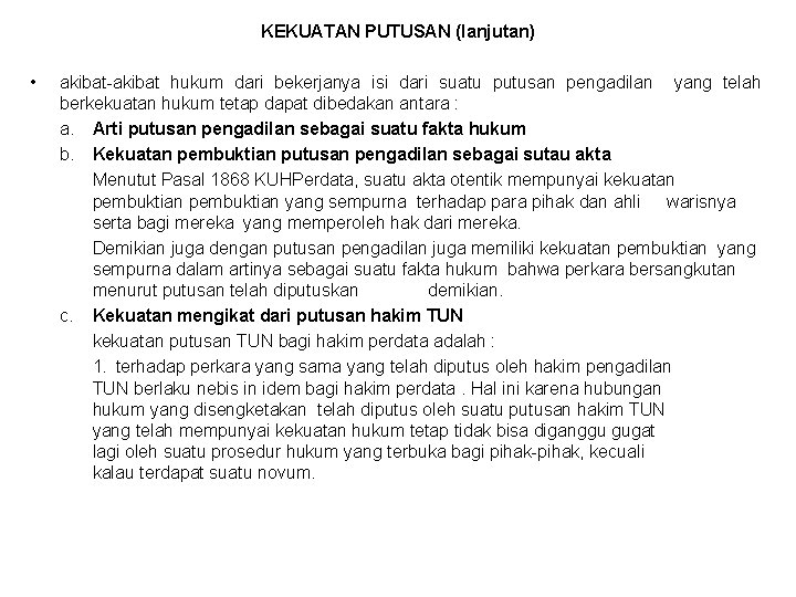 KEKUATAN PUTUSAN (lanjutan) • akibat-akibat hukum dari bekerjanya isi dari suatu putusan pengadilan yang