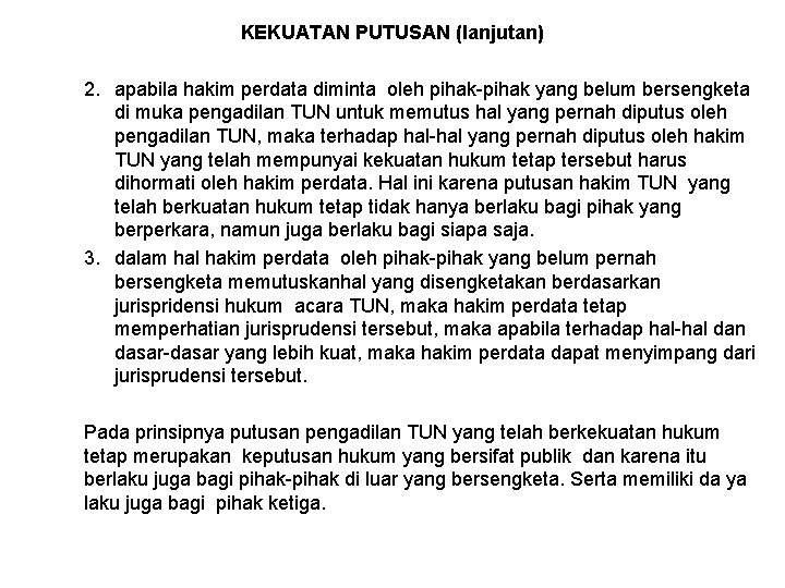 KEKUATAN PUTUSAN (lanjutan) 2. apabila hakim perdata diminta oleh pihak-pihak yang belum bersengketa di