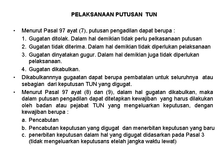 PELAKSANAAN PUTUSAN TUN • • • Menurut Pasal 97 ayat (7), putusan pengadilan dapat