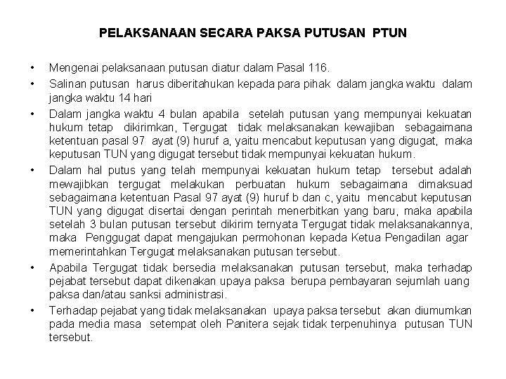 PELAKSANAAN SECARA PAKSA PUTUSAN PTUN • • • Mengenai pelaksanaan putusan diatur dalam Pasal