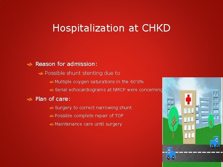 Hospitalization at CHKD Reason for admission: Possible shunt stenting due to Multiple oxygen saturations