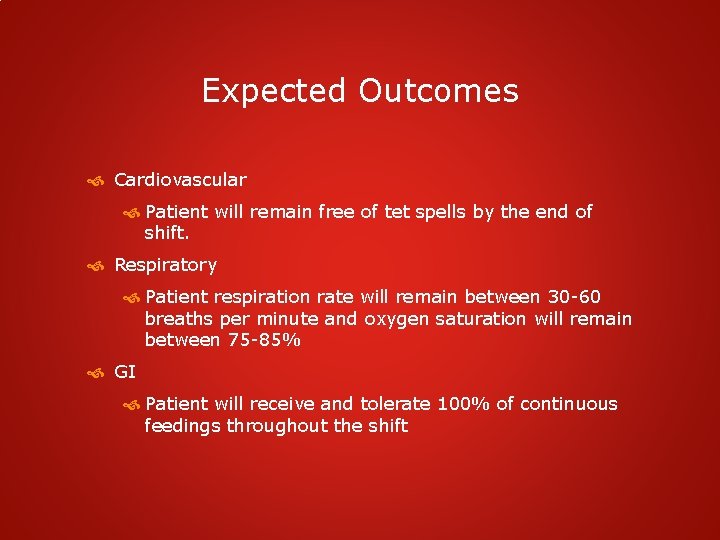 Expected Outcomes Cardiovascular Patient will remain free of tet spells by the end of