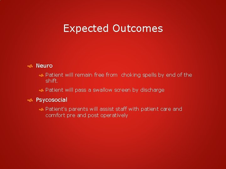 Expected Outcomes Neuro Patient will remain free from choking spells by end of the