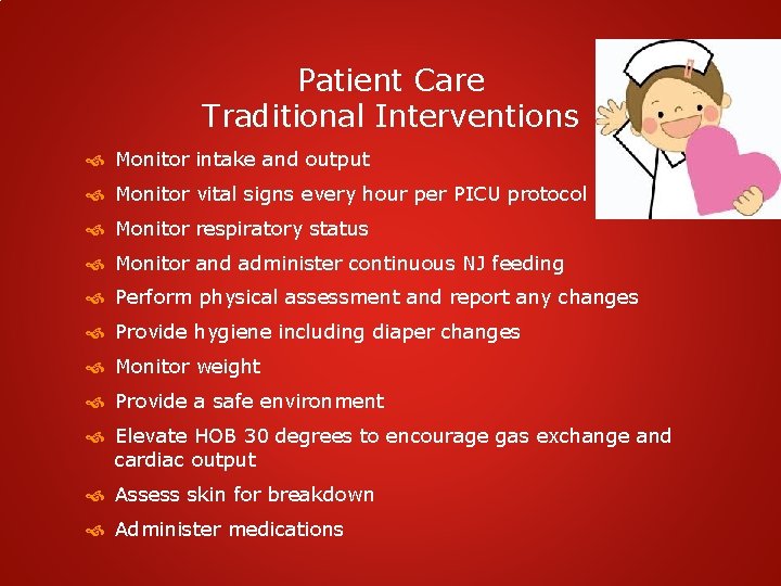 Patient Care Traditional Interventions Monitor intake and output Monitor vital signs every hour per