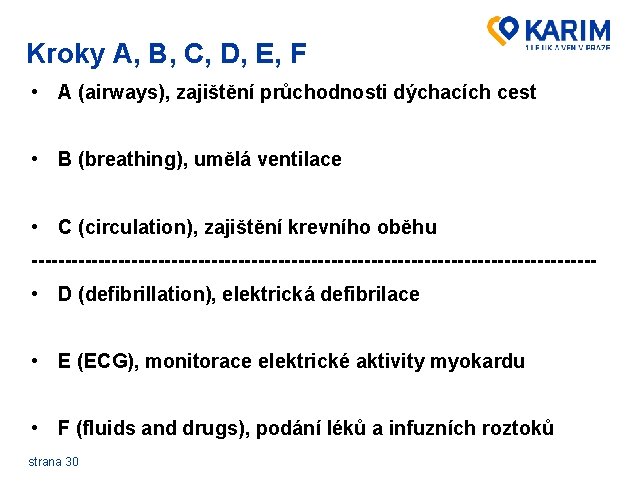 Kroky A, B, C, D, E, F • A (airways), zajištění průchodnosti dýchacích cest