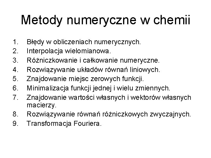 Metody numeryczne w chemii 1. 2. 3. 4. 5. 6. 7. 8. 9. Błędy