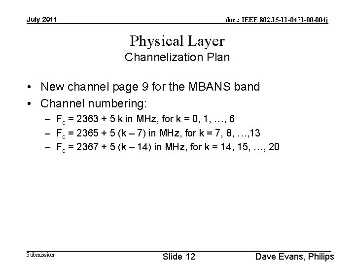 July 2011 doc. : IEEE 802. 15 -11 -0471 -00 -004 j Physical Layer