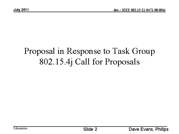 July 2011 doc. : IEEE 802. 15 -11 -0471 -00 -004 j Proposal in