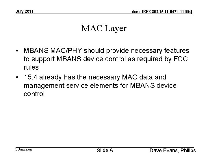 July 2011 doc. : IEEE 802. 15 -11 -0471 -00 -004 j MAC Layer