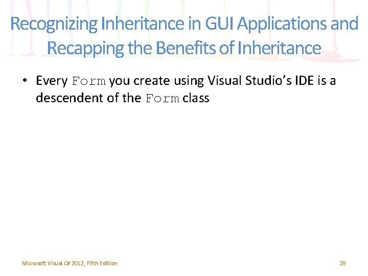 Recognizing Inheritance in GUI Applications and Recapping the Benefits of Inheritance • Every Form