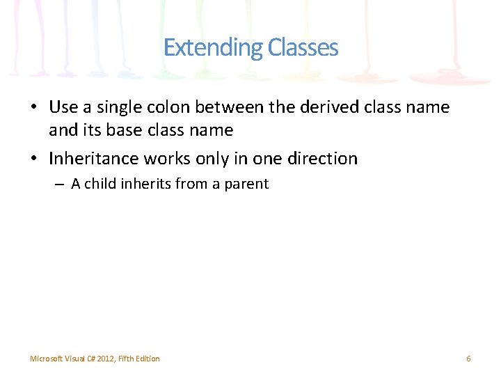 Extending Classes • Use a single colon between the derived class name and its