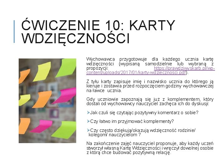 ĆWICZENIE 10: KARTY WDZIĘCZNOŚCI Wychowawca przygotowuje dla każdego ucznia kartę wdzięczności (wypisaną samodzielnie lub
