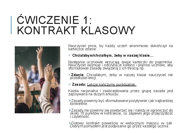 ĆWICZENIE 1: KONTRAKT KLASOWY Nauczyciel prosi, by każdy uczeń anonimowo dokończył na karteczce zdanie: