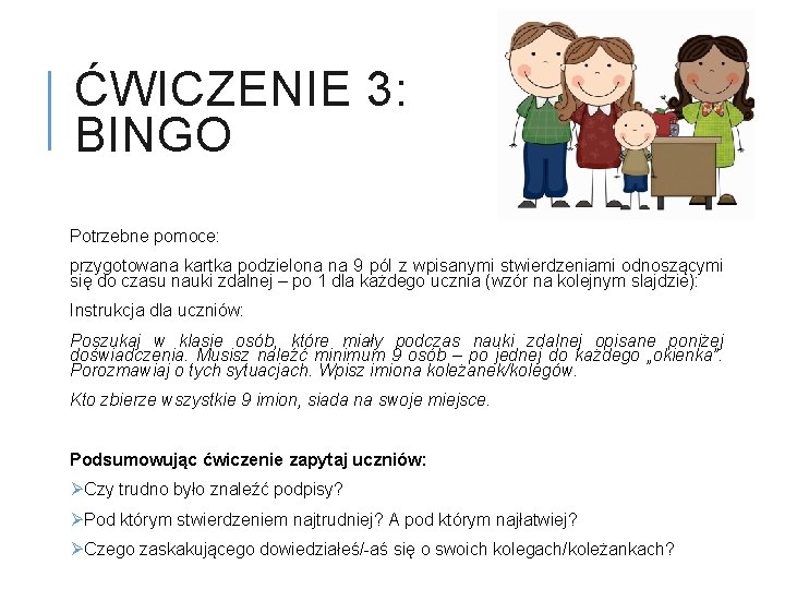 ĆWICZENIE 3: BINGO Potrzebne pomoce: przygotowana kartka podzielona na 9 pól z wpisanymi stwierdzeniami