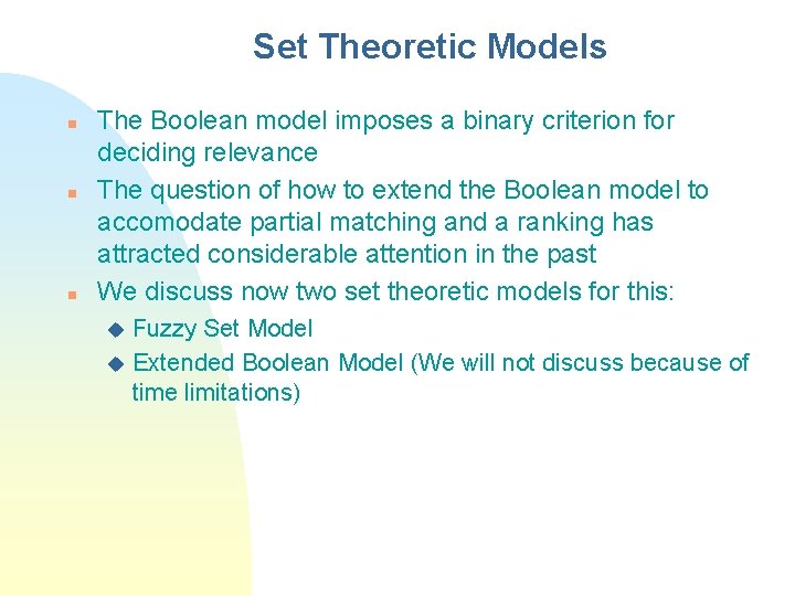 Set Theoretic Models n n n The Boolean model imposes a binary criterion for
