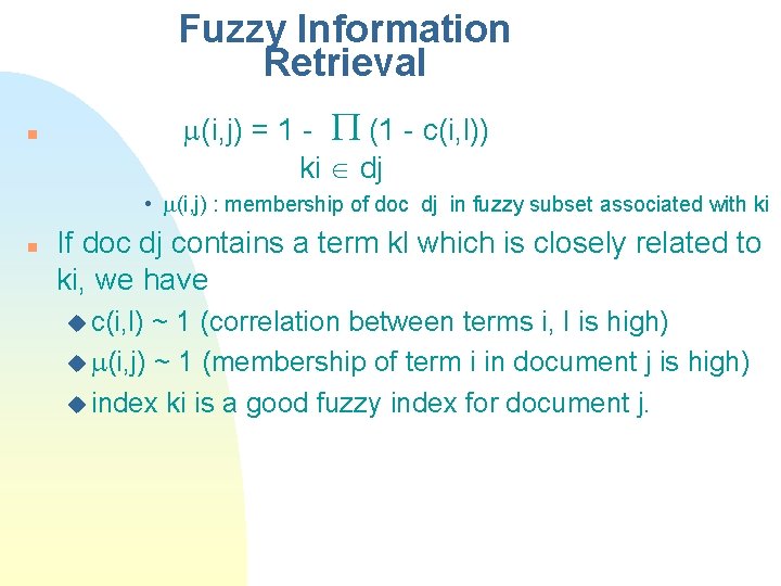 Fuzzy Information Retrieval (i, j) = 1 - (1 - c(i, l)) ki dj