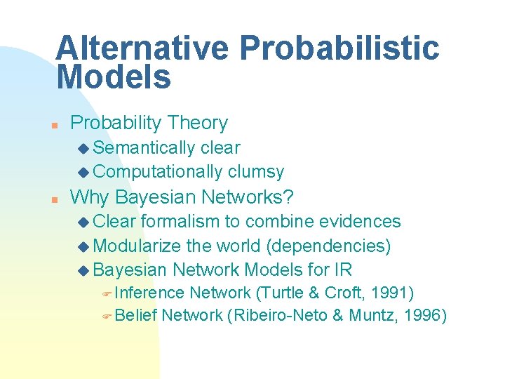 Alternative Probabilistic Models n Probability Theory u Semantically clear u Computationally clumsy n Why