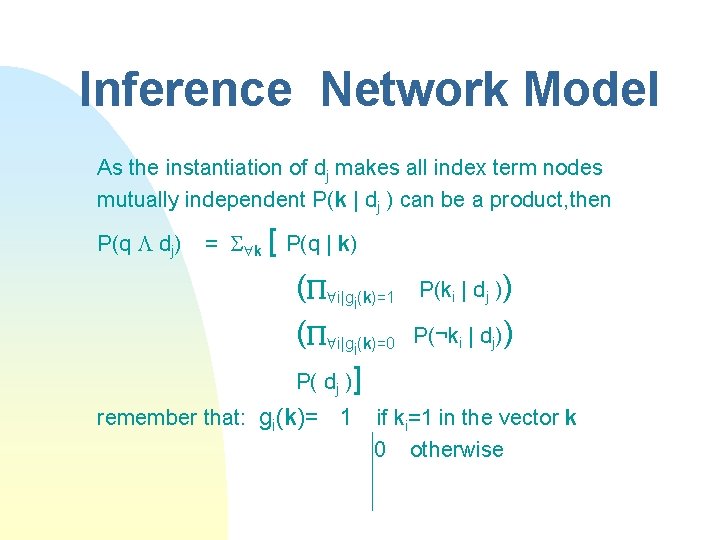 Inference Network Model As the instantiation of dj makes all index term nodes mutually