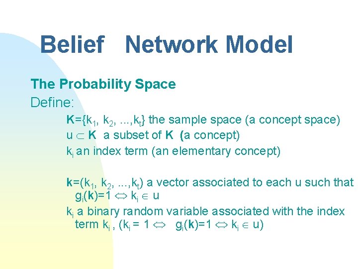 Belief Network Model The Probability Space Define: K={k 1, k 2, . . .