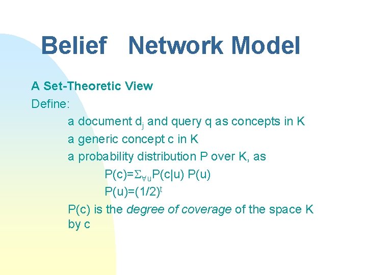 Belief Network Model A Set-Theoretic View Define: a document dj and query q as