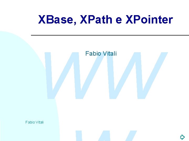 XBase, XPath e XPointer WW Fabio Vitali 