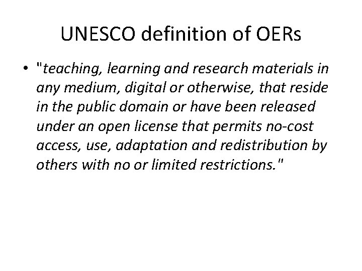 UNESCO definition of OERs • "teaching, learning and research materials in any medium, digital