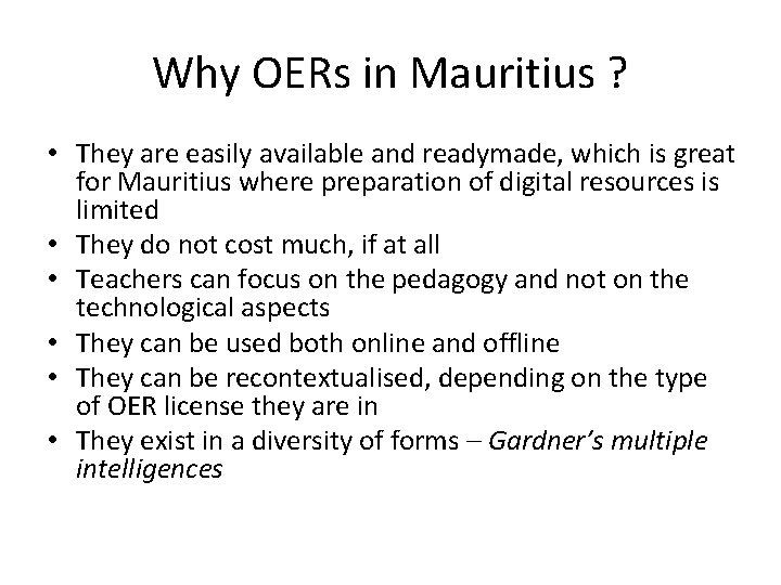 Why OERs in Mauritius ? • They are easily available and readymade, which is