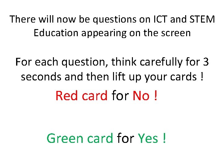 There will now be questions on ICT and STEM Education appearing on the screen