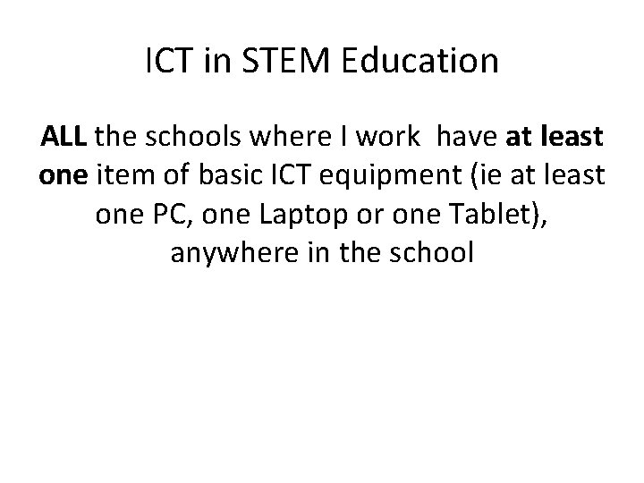 ICT in STEM Education ALL the schools where I work have at least one