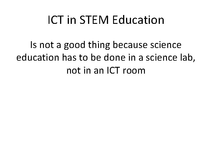 ICT in STEM Education Is not a good thing because science education has to