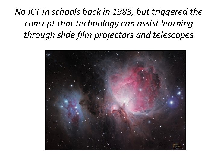 No ICT in schools back in 1983, but triggered the concept that technology can