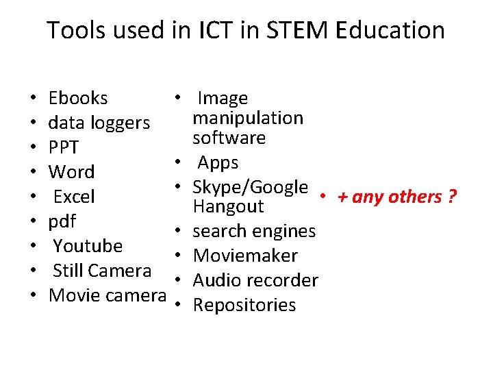 Tools used in ICT in STEM Education • • • Ebooks data loggers PPT