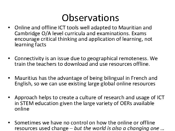 Observations • Online and offline ICT tools well adapted to Mauritian and Cambridge O/A