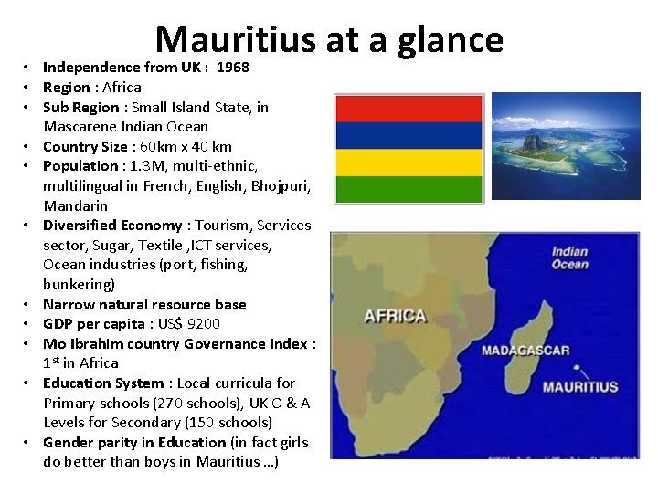Mauritius at a glance • Independence from UK : 1968 • Region : Africa