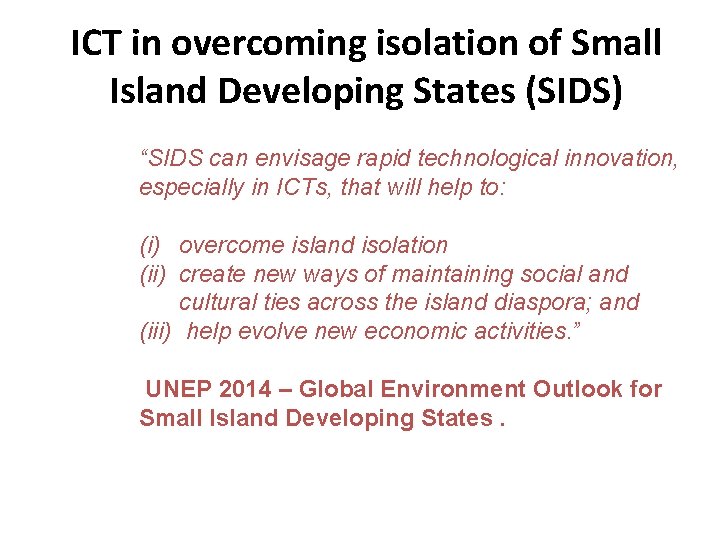 ICT in overcoming isolation of Small Island Developing States (SIDS) “SIDS can envisage rapid