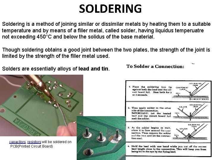 SOLDERING Soldering is a method of joining similar or dissimilar metals by heating them