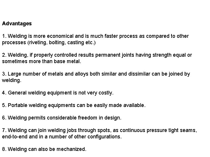 Advantages 1. Welding is more economical and is much faster process as compared to