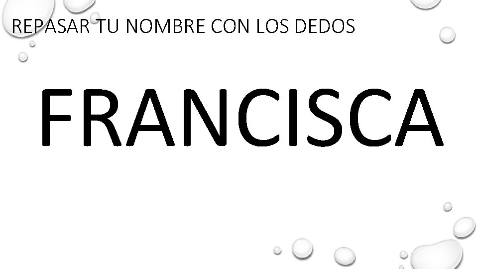 REPASAR TU NOMBRE CON LOS DEDOS FRANCISCA 