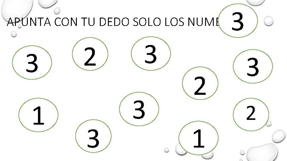 3 APUNTA CON TU DEDO SOLO LOS NUMEROS 3 1 2 3 3 3