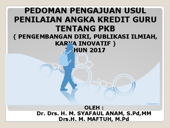 PEDOMAN PENGAJUAN USUL PENILAIAN ANGKA KREDIT GURU TENTANG PKB ( PENGEMBANGAN DIRI, PUBLIKASI ILMIAH,