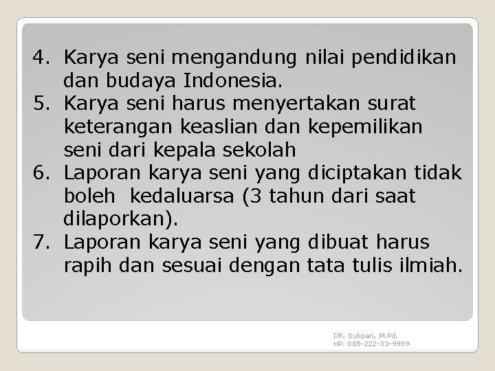 4. Karya seni mengandung nilai pendidikan dan budaya Indonesia. 5. Karya seni harus menyertakan