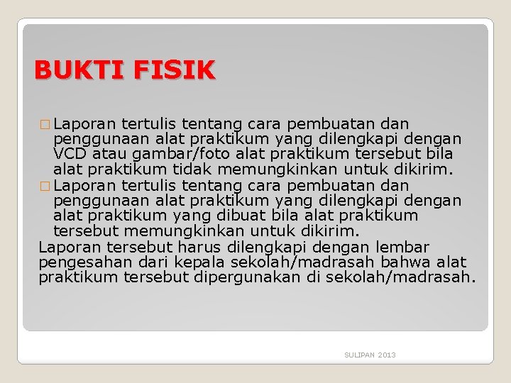 BUKTI FISIK � Laporan tertulis tentang cara pembuatan dan penggunaan alat praktikum yang dilengkapi