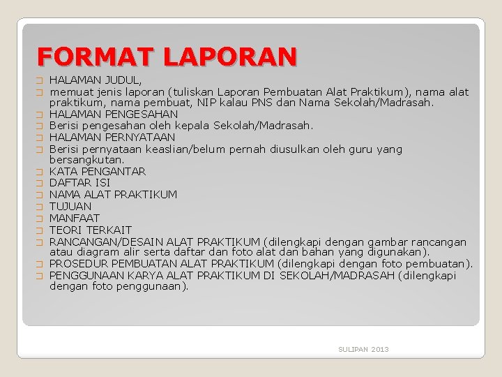 FORMAT LAPORAN � � � � HALAMAN JUDUL, memuat jenis laporan (tuliskan Laporan Pembuatan