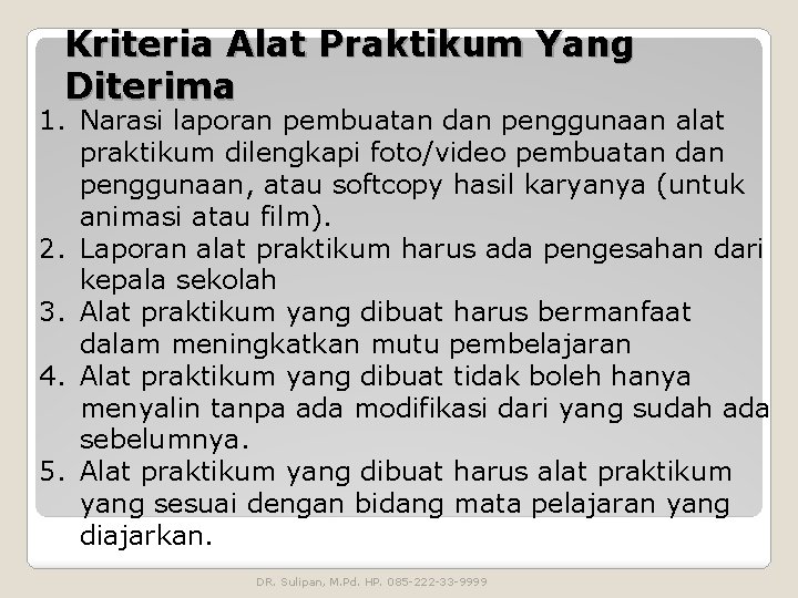 Kriteria Alat Praktikum Yang Diterima 1. Narasi laporan pembuatan dan penggunaan alat praktikum dilengkapi