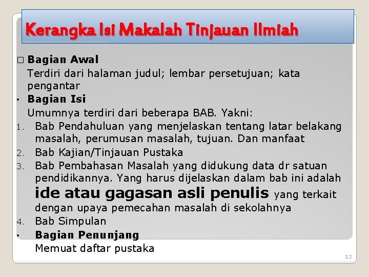 Kerangka Isi Makalah Tinjauan Ilmiah � Bagian Awal Terdiri dari halaman judul; lembar persetujuan;