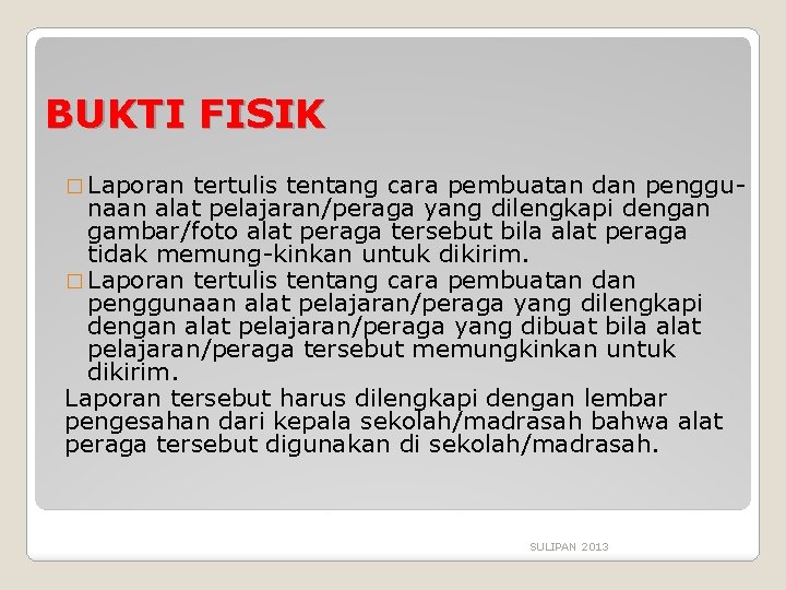 BUKTI FISIK � Laporan tertulis tentang cara pembuatan dan penggunaan alat pelajaran/peraga yang dilengkapi